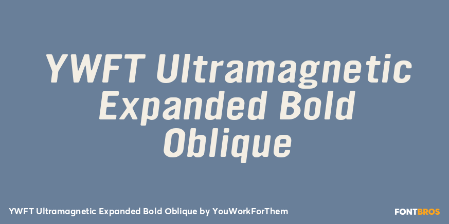YWFT Ultramagnetic Expanded Bold Oblique Font Poster #1