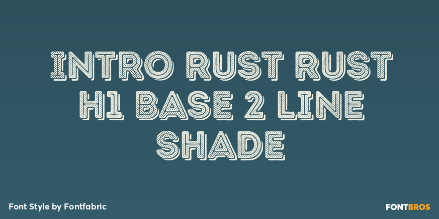 Intro Rust Rust H1 Base 2 Line Shade Font Poster #1
